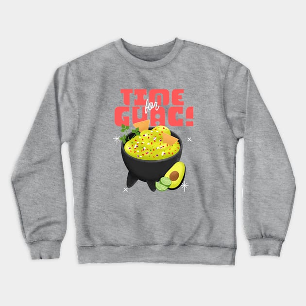 Time for guacamole Crewneck Sweatshirt by Dream the Biggest
